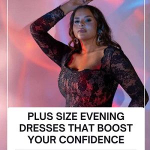Plus Size Evening Dresses That Boost Your Confidence