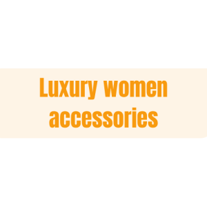 Luxury women accessories